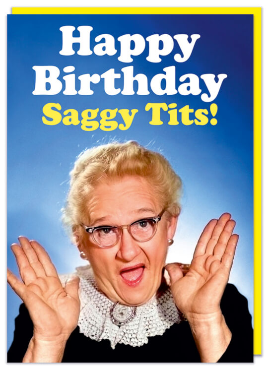 A birthday card with a 1950s picture of an excited elderly woman.  Bold white and yellow rounded text above her reads Happy birthday saggy tits