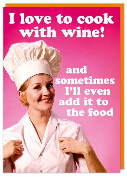 A funny pink birthday card with a 1960s woman dressed as a chef smiling and looking to camera. White text above and beside her reads I love to cook with wine and sometimes I'll even add it to the food