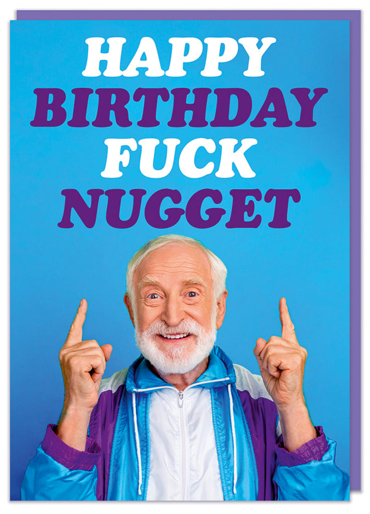 A funny birthday card with a photo of a smiling bearded old man in a blue and purple tracksuit pointing upwards to white and purple text that reads Happy birthday fuck nugget