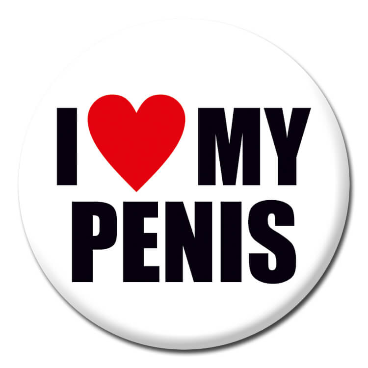 I Love My Penis Badge