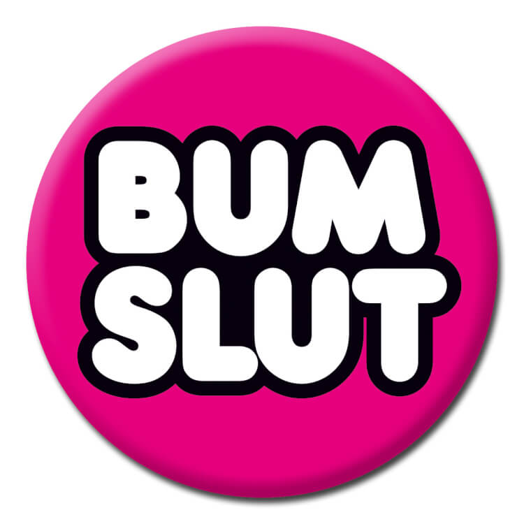 A deep pink badge with white rounded capitalised text that reads Bum slut