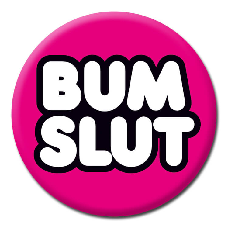 Bum Slut Badge