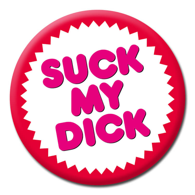 Suck My Dick Badge