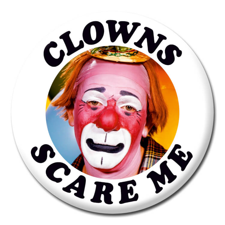 Clowns Scare Me Badge