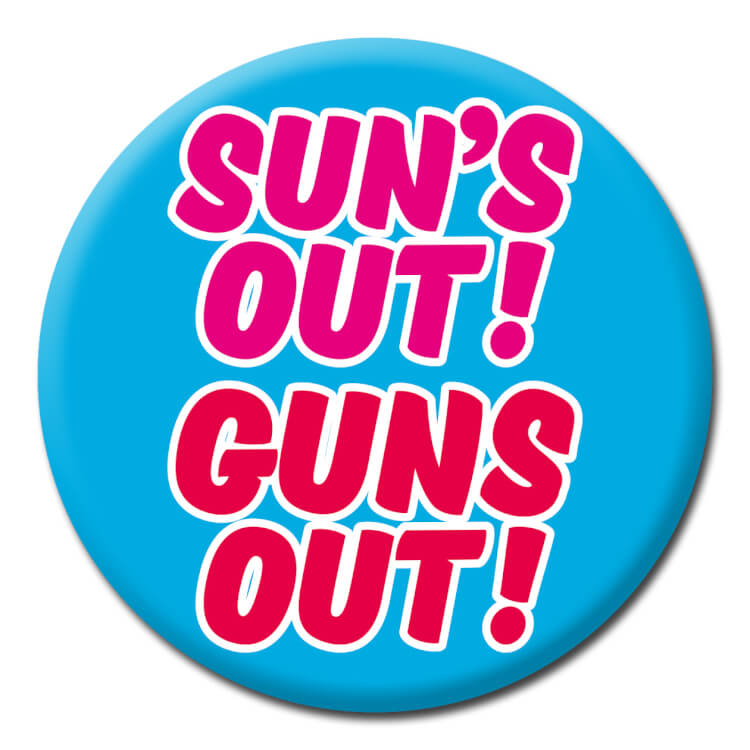 Suns Out Guns Out Badge