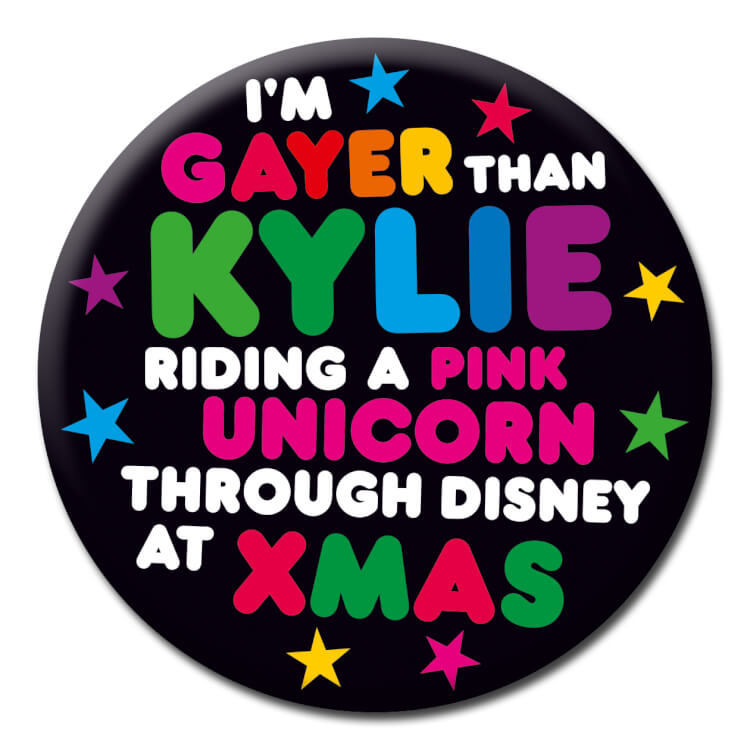 Gayer Than Kylie Badge