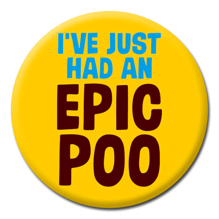 A funny badge about having an epic poo