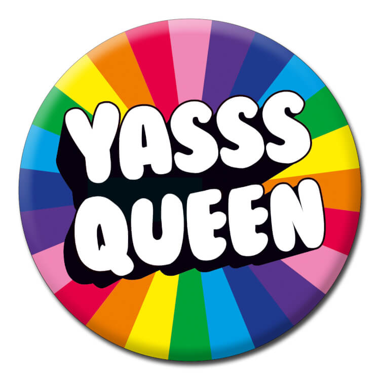 A rainbow patterned badge with bold text in the middle reading Yasss Queen