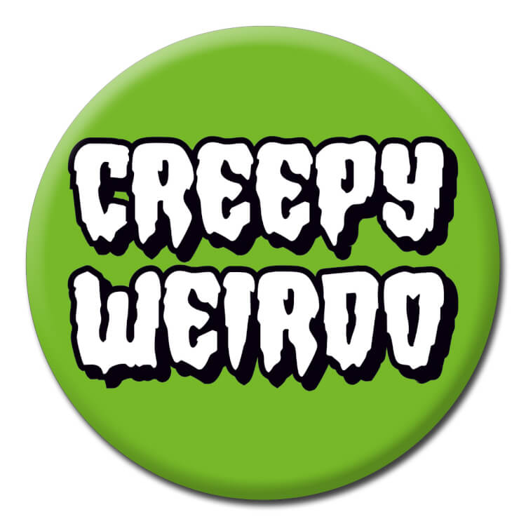 A bright light green badge with white horror dripping text with a black outline that reads Creepy weirdo