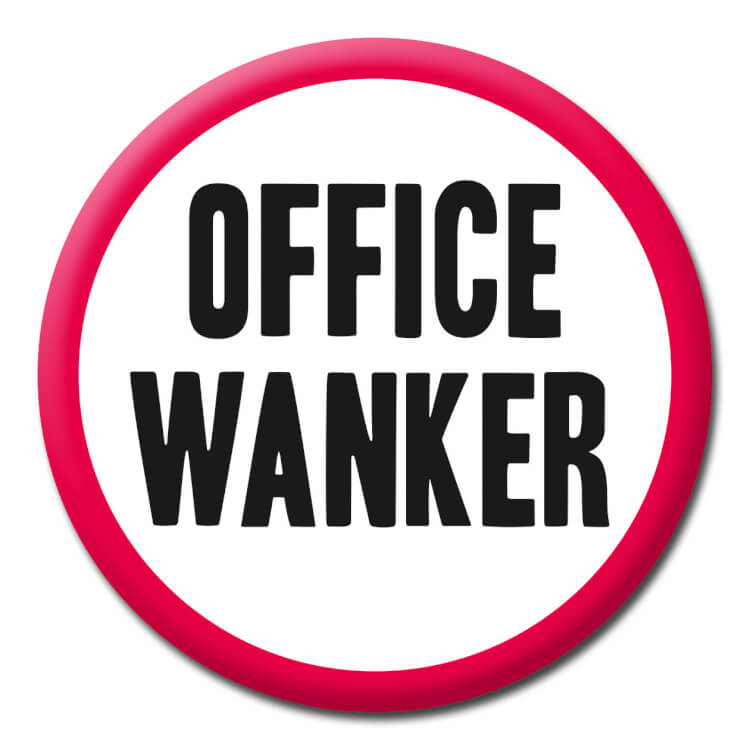 A white funny badge with black text reading office wanker