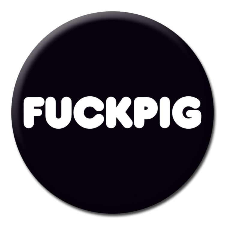 A rude badge with the text fuckpig