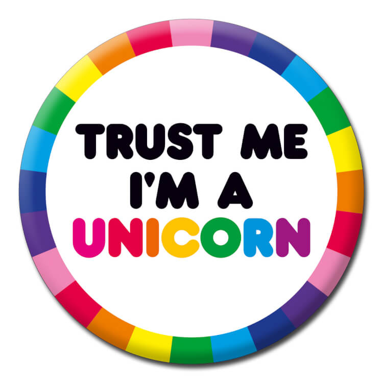 A badge reading Trust me I'm a unicorn