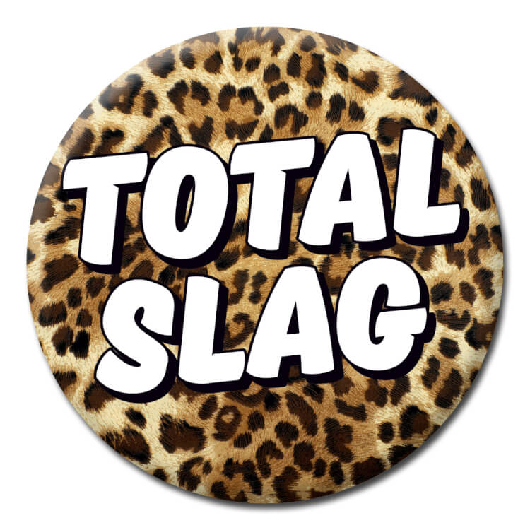 A leopard print pattered badge covered with text reading Total Slag