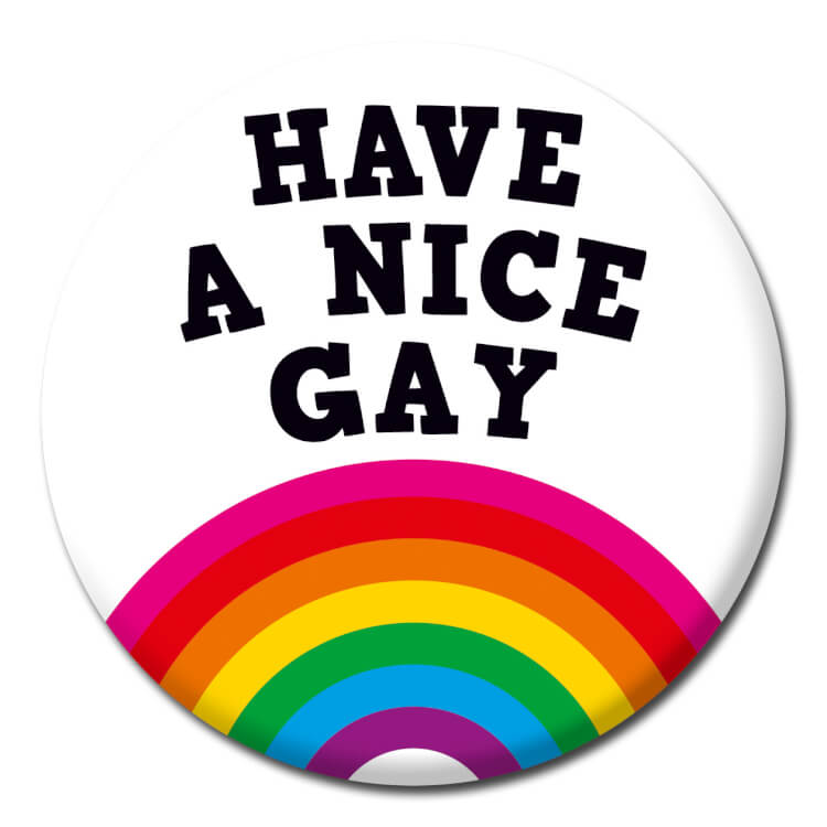 This badge features a rainbow and black text above reading Have a nice gay