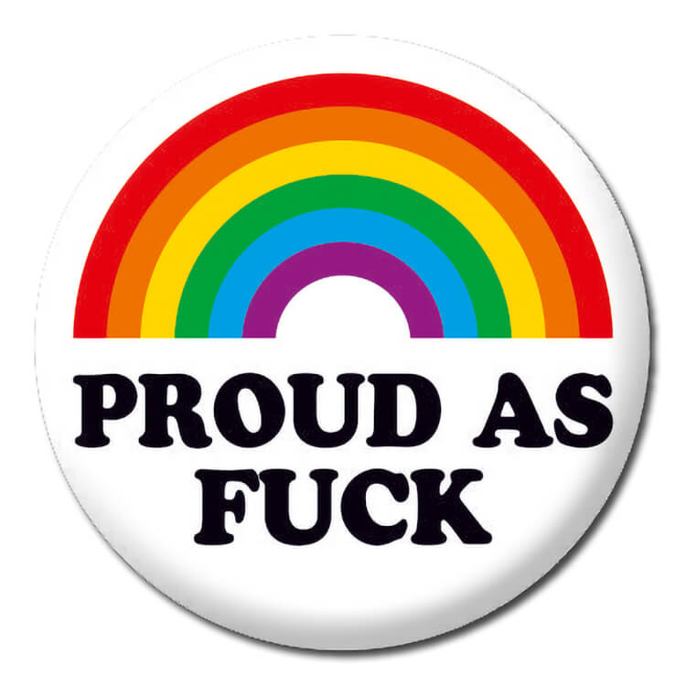 A white badge with a half rainbow and underneath bold rounded black text that reads Proud as fuck.