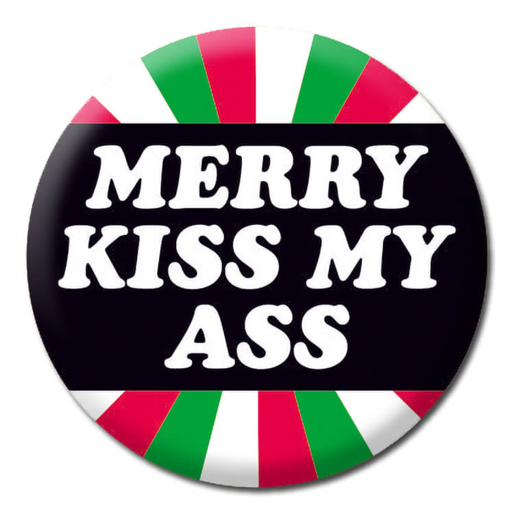 A red, white and green Christmas badge with a black band across the middle.  Rounded white text inside the band reads Merry kiss my ass