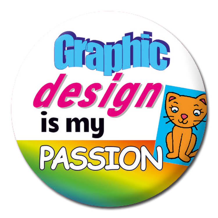 A white badge with mismatched fonts and patterns, including a cartoon cat with text that reads Graphic design is my passion