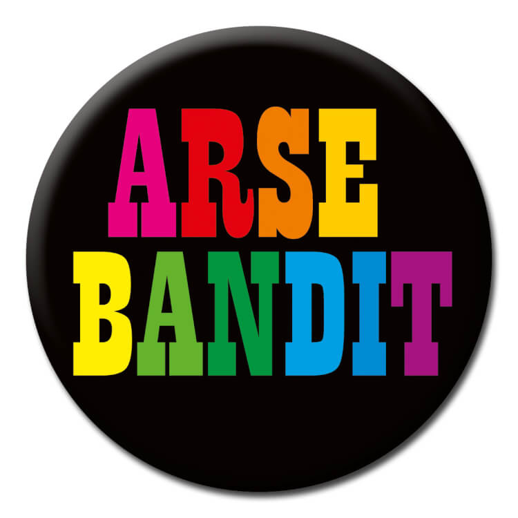 A black badge with a rainbow coloured cowboy font that reads Arse bandit