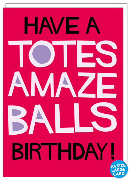 A large bright pink card with the words Have a totes amaze balls birthday!