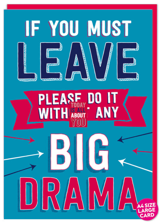 A large light blue card with the words If you must leave please do it without any big drama