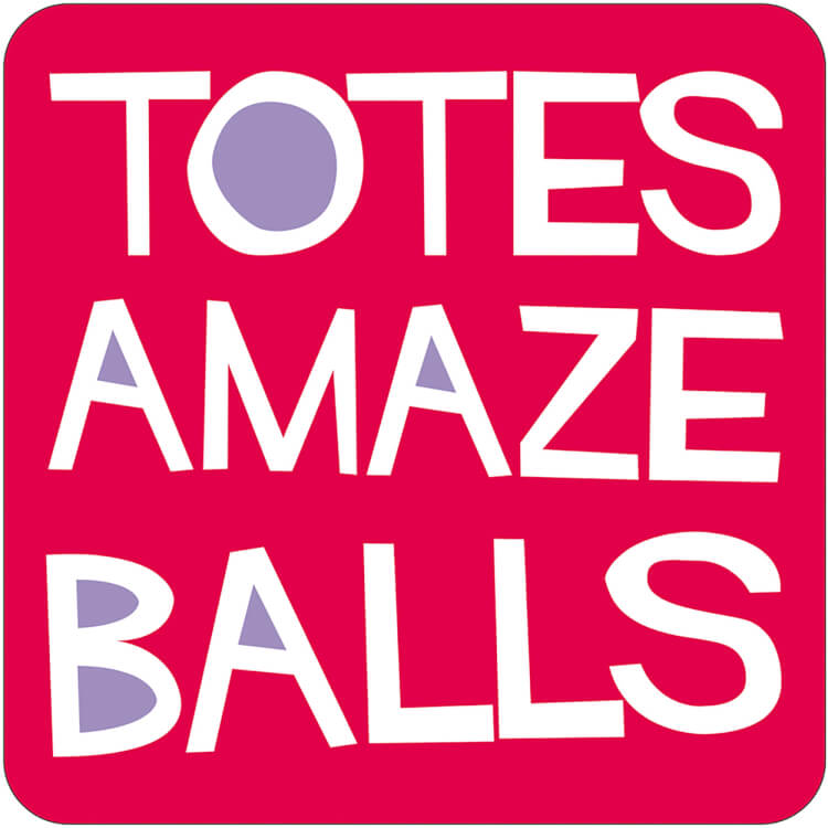 A dark pink coaster, with the words ‘Totes amaze balls’ in white and blue text