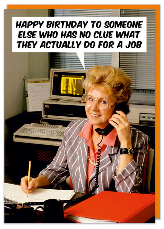 A funny birthday card featuring a 1980s picture of a smiling middle aged woman at an office desk talking on the phone.  She says Happy birthday to someone else who has no clue what they actually do for a job
