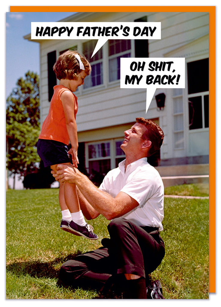 A funny birthday card featuring a retro picture of a father lifting up his daughter in their garden.  She wishes him Happy father's day to which he replies Oh shit, my back