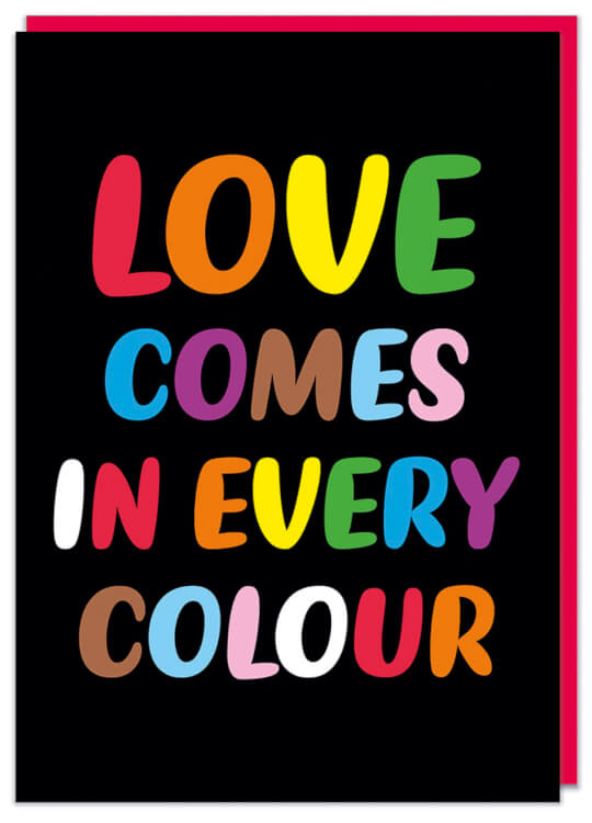A black Valentine's Card with multicoloured rounded text in the middle that reads Love comes in every colour