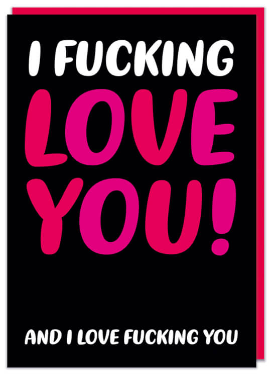 A black Valentines card with white and pink text that reads I fucking love you and i love fucking you