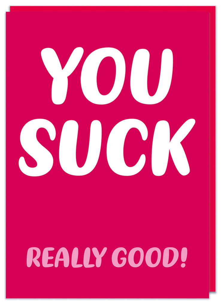 A deep red Valentine's Day card with simple rounded white and pink text that reads You suck really good