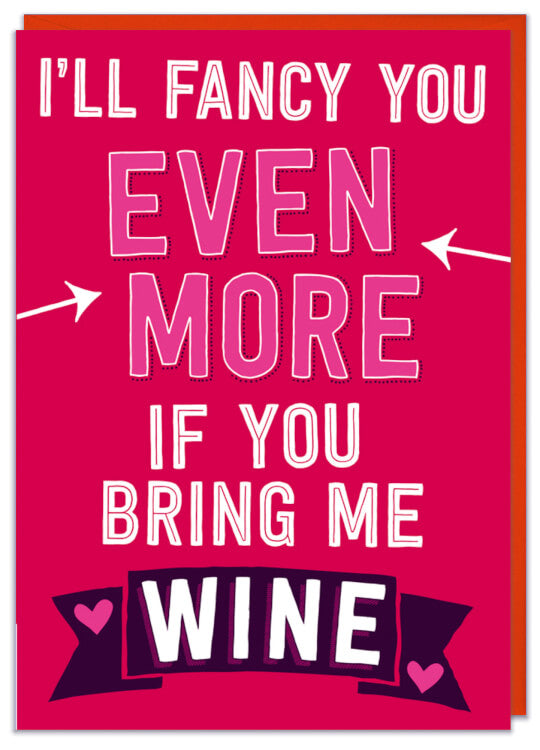 A bold pink Valentine’s Day card with the words I’ll fancy you even more if you bring me wine