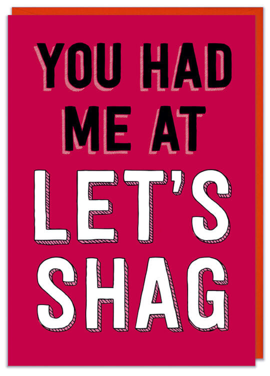 A dark pink Valentine’s Day card with the words You had me at let’s shag