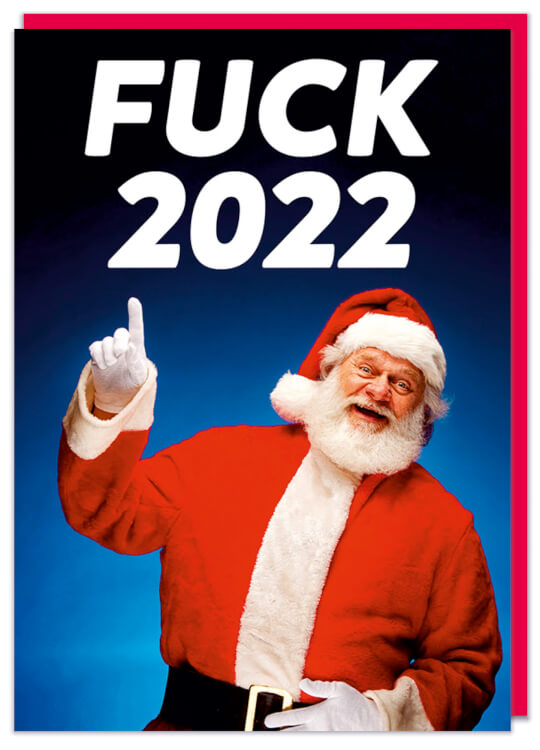 A Christmas card with a jolly red Santa Claus against a blue background pointing upwards towards bold white text that reads Fuck 2022