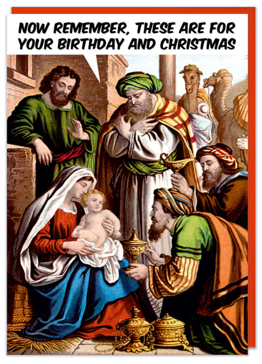 A Christmas card with an illustration of the three kings visiting Jesus in his stable.  One of them says Now remember, these are for your birthday and Christmas