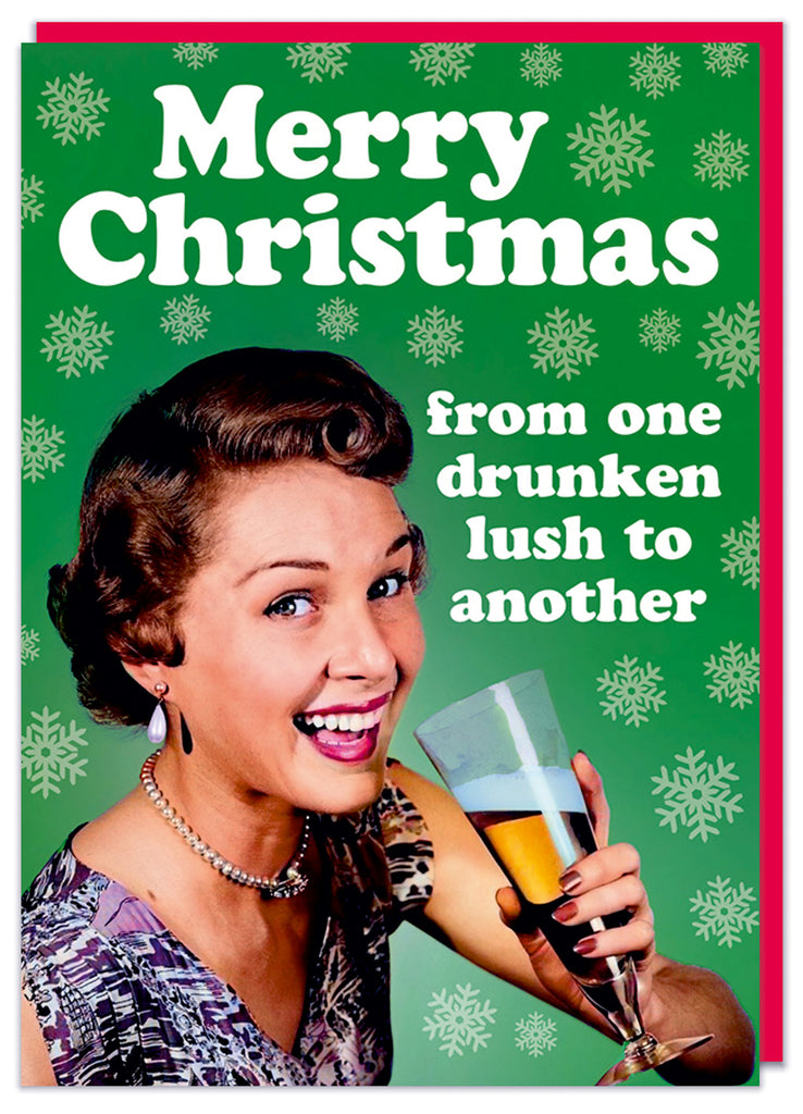 A Christmas card with a retro photograph of a smiling woman holding a glass of larger surrounded by snowflakes.  White rounded text above and beside her reads Merry Christmas from one drunken lush to another