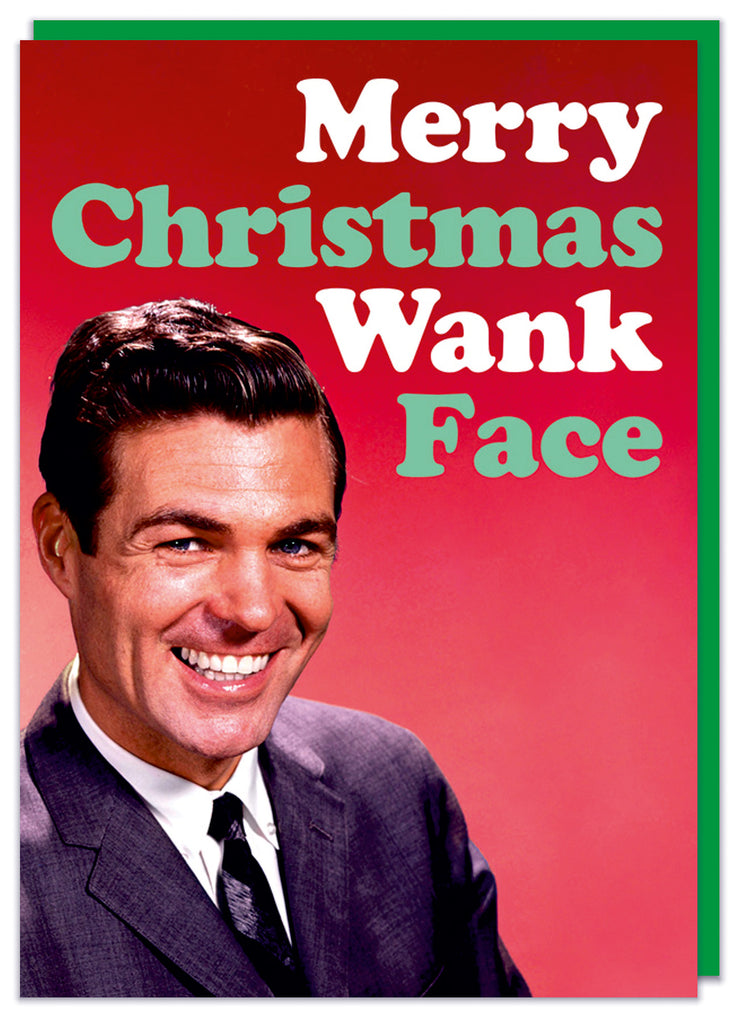 A funny Christmas card featuring a 1960s picture of a smiling man surrounded by white and green text that reads Merry Christmas wank face