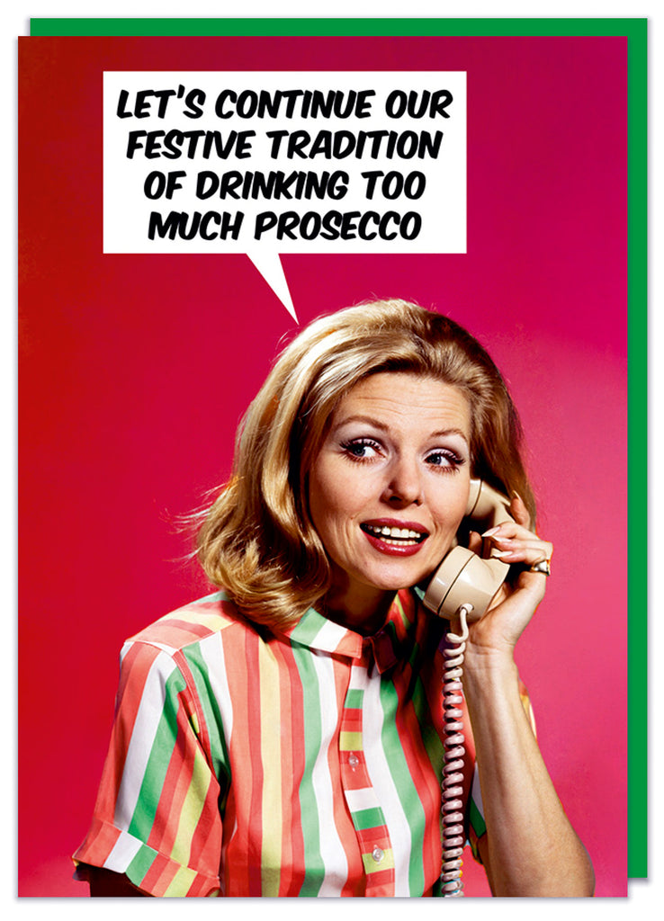 A funny Christmas card with a 1960s picture of a woman talking on the telephone saying Let's continue our festive tradition of drinking too much prosecco