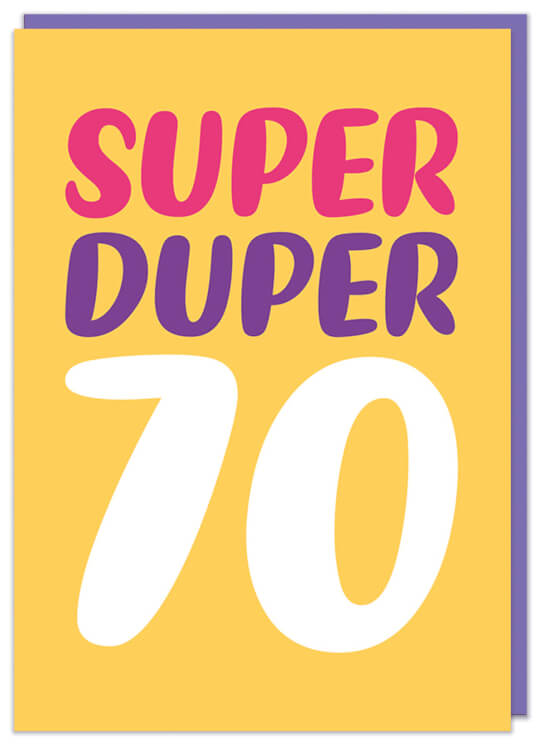 A bright yellow birthday card with pink, purple and white rounded letters that reads Super duper 70