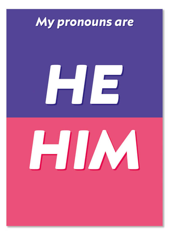 A pink and purple postcard with slanted text reading My pronouns are He Him