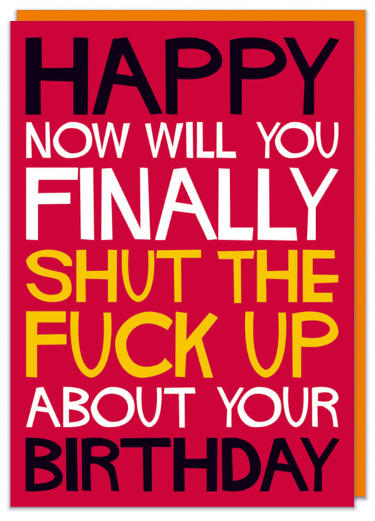 A dark pink birthday card with the words Happy now will you finally shut the fuck up about your birthday