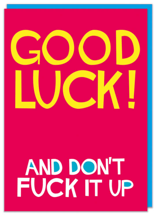 A bold pink greeting card, with the words Good luck! And don’t fuck it up