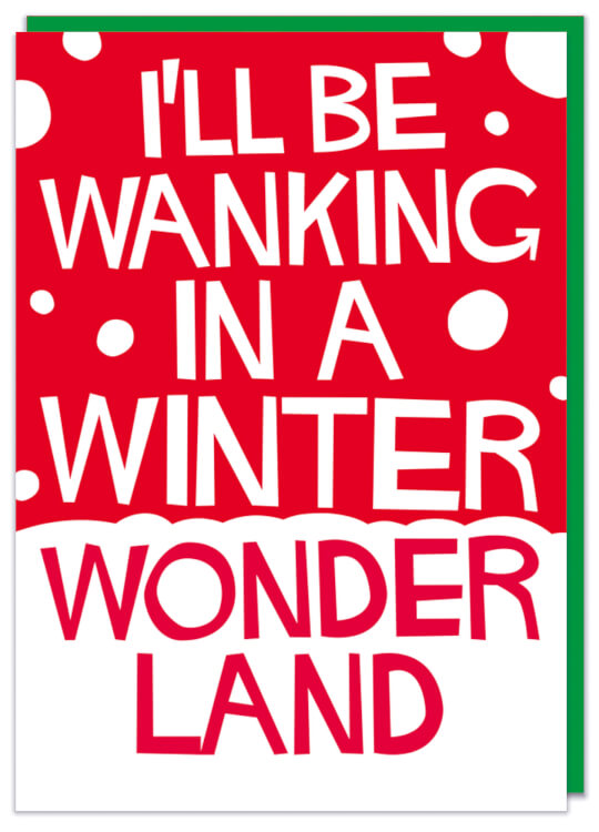 A Christmas card with a red background.  White text reads I'll be walking in a winter wankerland