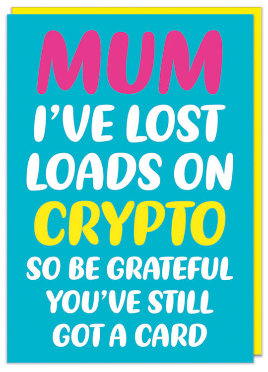 A light blue Mother's Day card with rounded white, pink and yellow text in the middle that reads Mum I've lost loads on crypto so be grateful you've still got a card