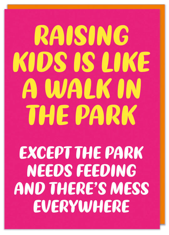 A bright pink Mother's Day card with rounded yellow and white text that reads Raising kids is like a walk in the park. Except the park needs feeding and there's mess everywhere