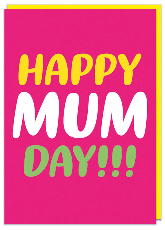 A funny pink Mother's Day card with white, yellow and green rounded text that reads Happy Mum day!!!