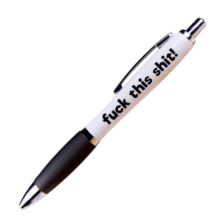 A white ballpoint pen with a black grip and black ink.  Black text on one side reads Fuck this shit!