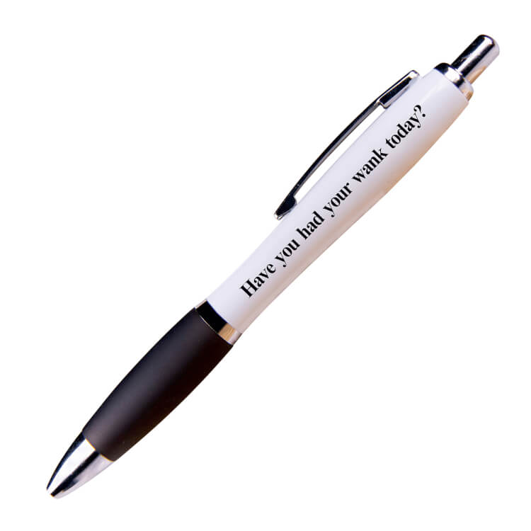 A white ballpoint pen with a black grip and black ink. Lower case text reads Have you had your wank today?