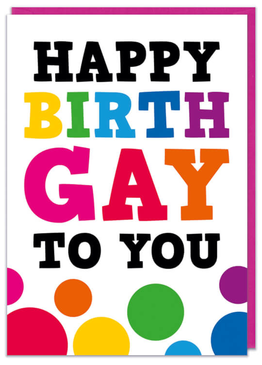 An LGBT birthday card reads Happy birthgay to you
