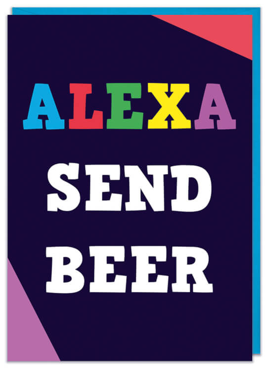 A funny text based birthday card reads Alexa send beer