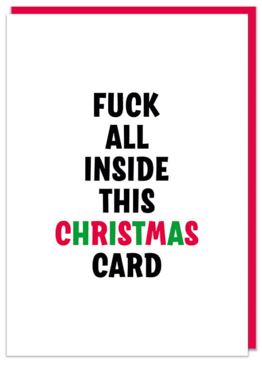 A simple white Christmas card featuring bold black, red and green text in the middle that reads Fuck all inside this Christmas card